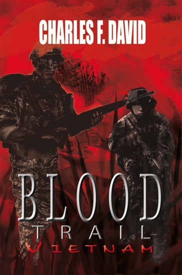 Blood Trail Vietnam - Charles F. David