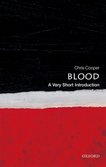 Blood: A Very Short Introduction - Chris Cooper