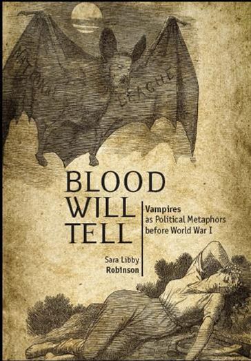 Blood Will Tell: Vampires as Political Metaphors Before World War I - Sara Robinson