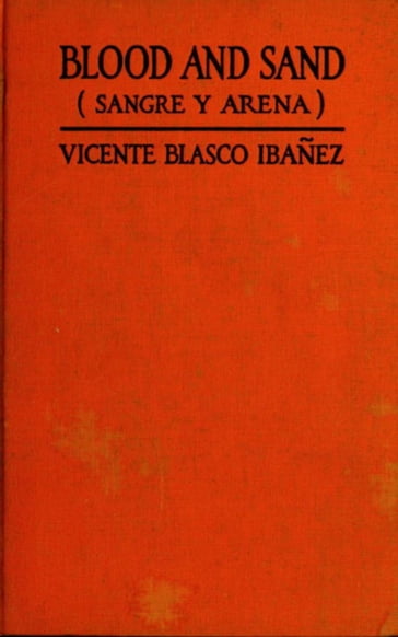 Blood and Sand - Vicente Blasco Ibanez