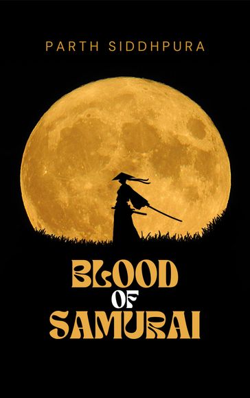 Blood of Samurai - Parth Siddhpura