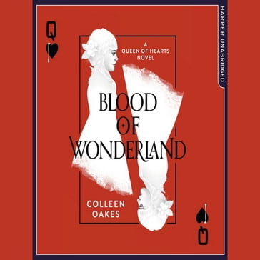 Blood of Wonderland (Queen of Hearts, Book 2) - Colleen Oakes