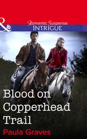 Blood on Copperhead Trail (Mills & Boon Intrigue) (Bitterwood P.D., Book 4)