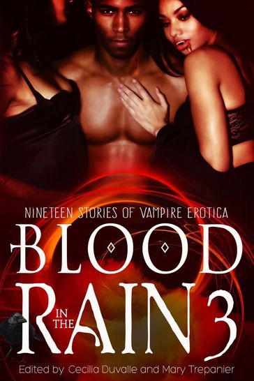 Blood in the Rain 3: Nineteen Stories of Vampire Erotica - Cecilia Duvalle - Mary Trepanier