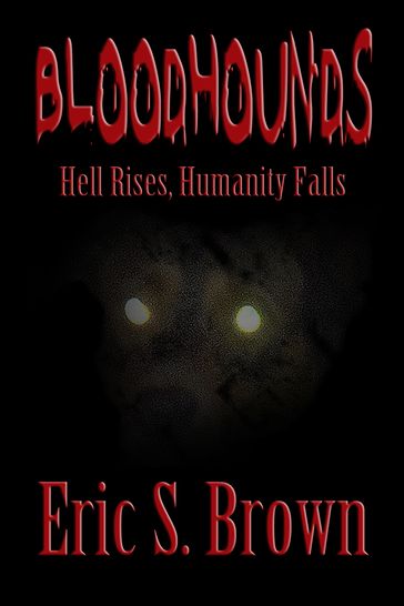 Bloodhounds: Hell Rises, Humanity Falls - Eric S. Brown