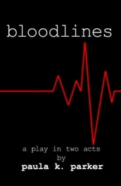 Bloodlines: a play in two acts