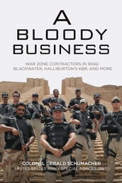 A Bloody Business: America s War Zone Contractors and the Occupation of Iraq