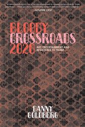 Bloody Crossroads 2020: Art, Entertainment, and Resistance to Trump
