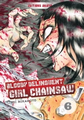 Bloody Delinquent Girl Chainsaw - Tome 6