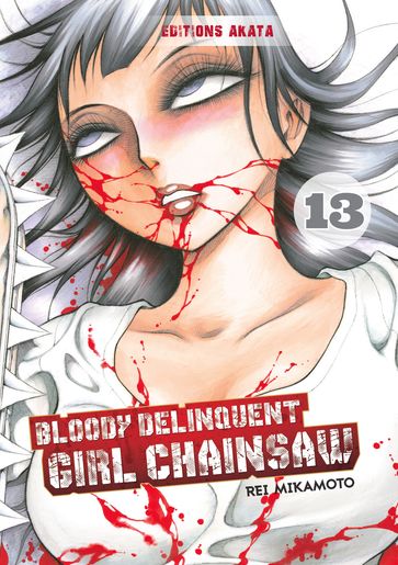 Bloody Delinquent Girl Chainsaw - Tome 13 - Rei Mikamoto