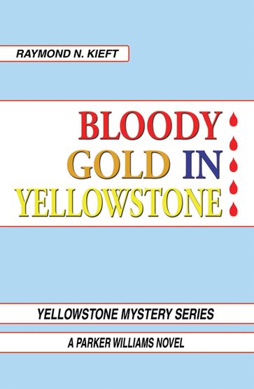 Bloody Gold in Yellowstone - Raymond N. Kieft