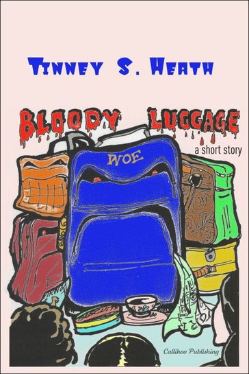 Bloody Luggage - Tinney S. Heath