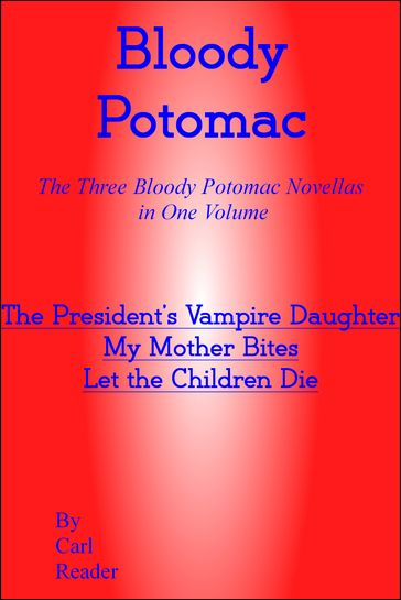 Bloody Potomac, Three Horror Novellas in One Volume - Carl Reader