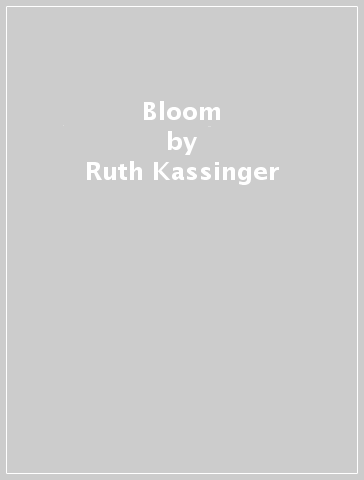 Bloom - Ruth Kassinger