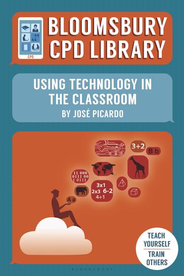 Bloomsbury CPD Library: Using Technology in the Classroom - Bloomsbury CPD Library - Mr José Picardo - Sarah Findlater