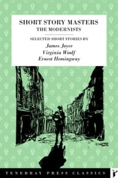 A Bloomsbury Group Short Story Collection: James Joyce, Virginia Woolf, Ernest Hemingway