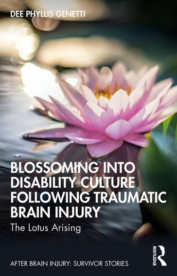 Blossoming Into Disability Culture Following Traumatic Brain Injury - Dee Phyllis Genetti