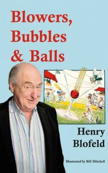 Blowers, Bubbles & Balls - Henry Blofeld
