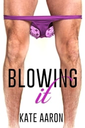 Blowing It (Blowing It, #1)