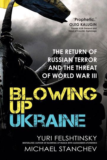 Blowing up Ukraine - Yuri Felshtinsky - Michael Stanchev