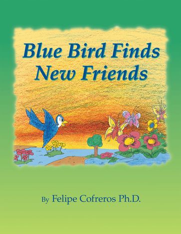 Blue Bird Finds New Friends - Ph.D. Felipe Cofreros