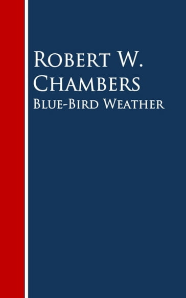 Blue-Bird Weather - Robert W. Chambers