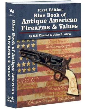Blue Book of Antique American Firearms and Values - S P Fjestad