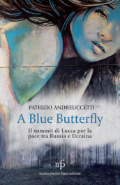 A Blue Butterfly. Il summit di Lucca per la pace tra Russia e Ucraina