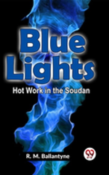 Blue Lights Hot Work In The Soudan - R.M. Ballantyne