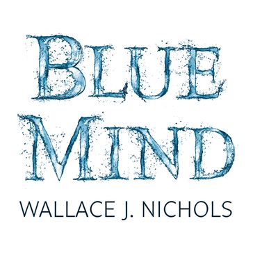 Blue Mind - Wallace J. Nichols