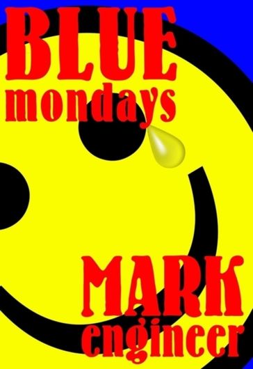 Blue Mondays - Mark Engineer