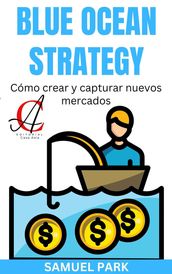 Blue Ocean Strategy: Cómo crear y capturar nuevos mercados