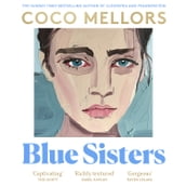 Blue Sisters: The highly-anticipated new novel from the Sunday Times bestselling author of Cleopatra and Frankenstein