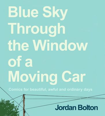Blue Sky Through the Window of a Moving Car - Jordan Bolton
