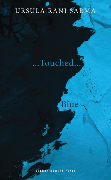 Blue/...Touched... - Ursula Rani Sarma