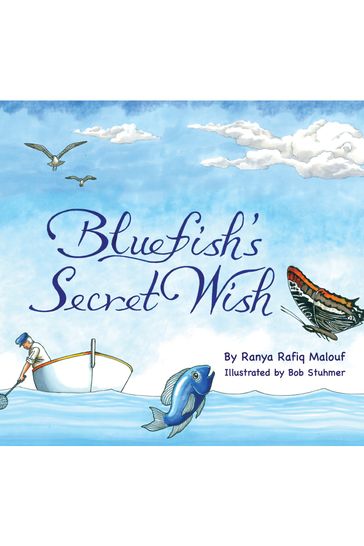 Bluefish's Secret Wish - Ranya Rafiq Malouf - Bob Stuhmer