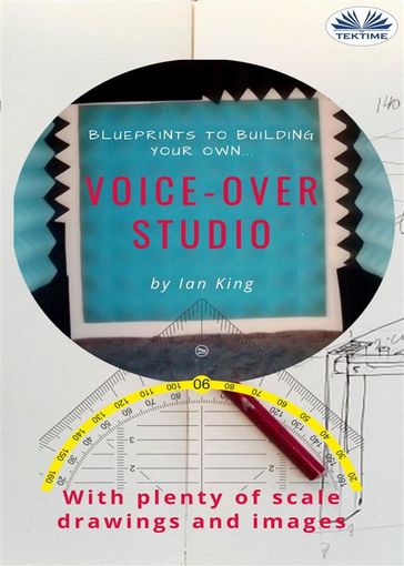 Blueprints To Building Your Own Voice-Over Studio - Ian King