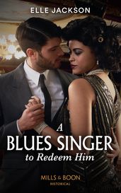 A Blues Singer To Redeem Him (Mills & Boon Historical)