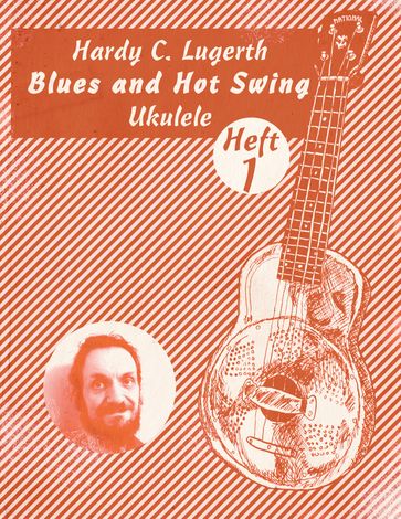 Blues and Hot Swing Ukulele - Hardy C. Lugerth