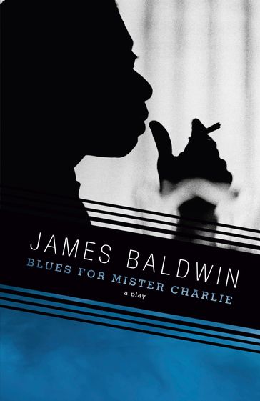 Blues for Mister Charlie - James Baldwin