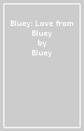 Bluey: Love from Bluey