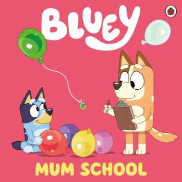 Bluey: Mum School - Bluey