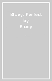 Bluey: Perfect