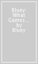 Bluey: What Games Should We Play?