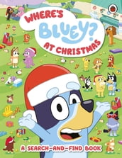 Bluey: Where s Bluey? At Christmas