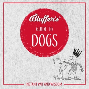 Bluffer's Guide To Dogs - Simon Whaley