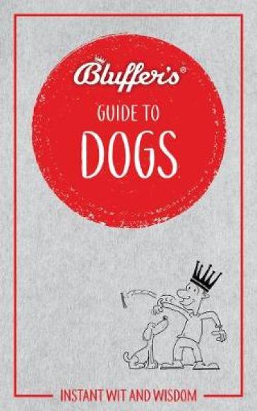 Bluffer's Guide to Dogs - Simon Whaley