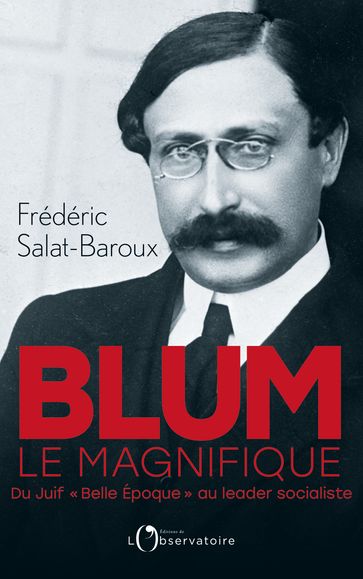 Blum le magnifique - Frédéric SALAT-BAROUX