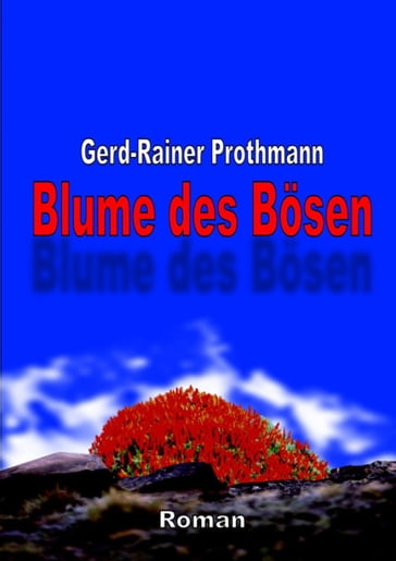 Blume des Bosen - Gerd-Rainer Prothmann