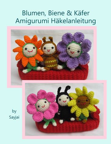 Blumen, Biene & Käfer Amigurumi Häkelanleitung - Sayjai